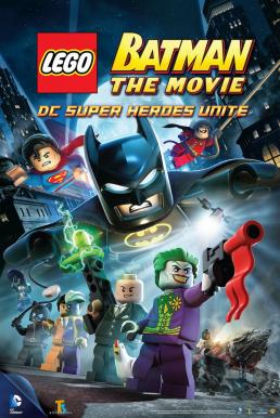 Lego Batman: The Movie - DC Super Heroes Unite แบทแมน เลโก้ ศึกวายร้ายรวมพลัง 